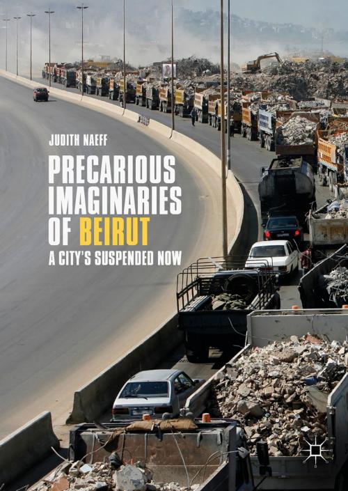 Cover of the book Precarious Imaginaries of Beirut by Judith Naeff, Springer International Publishing