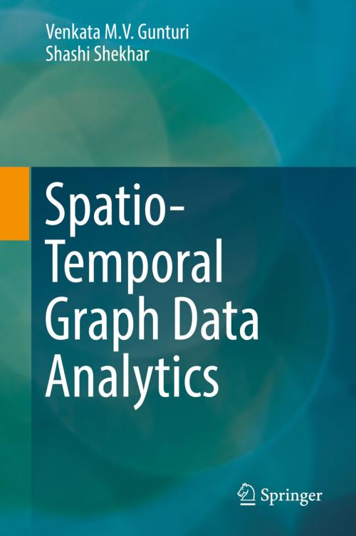 Cover of the book Spatio-Temporal Graph Data Analytics by Venkata M. V. Gunturi, Shashi Shekhar, Springer International Publishing