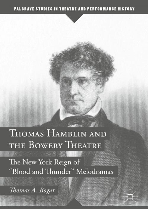 Cover of the book Thomas Hamblin and the Bowery Theatre by Thomas A. Bogar, Springer International Publishing