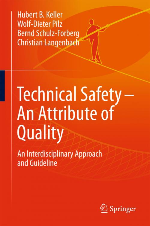 Cover of the book Technical Safety – An Attribute of Quality by Hubert Keller, Wolf-Dieter Pilz, Bernd Schulz-Forberg, Christian Langenbach, Springer International Publishing