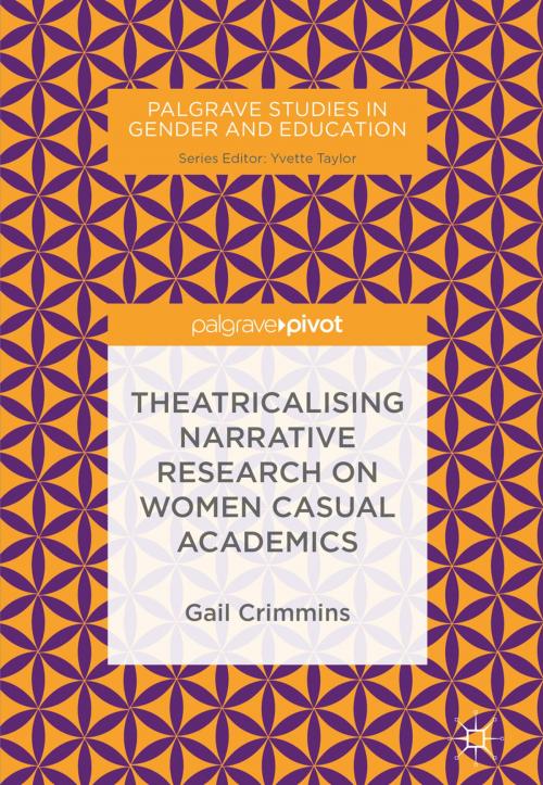 Cover of the book Theatricalising Narrative Research on Women Casual Academics by Gail Crimmins, Springer International Publishing