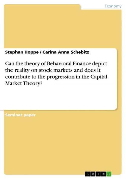 Cover of the book Can the theory of Behavioral Finance depict the reality on stock markets and does it contribute to the progression in the Capital Market Theory? by Carina Anna Schebitz, Stephan Hoppe, GRIN Verlag