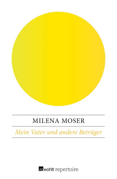 Cover of the book Mein Vater und andere Betrüger by Milena Moser, Rowohlt Repertoire