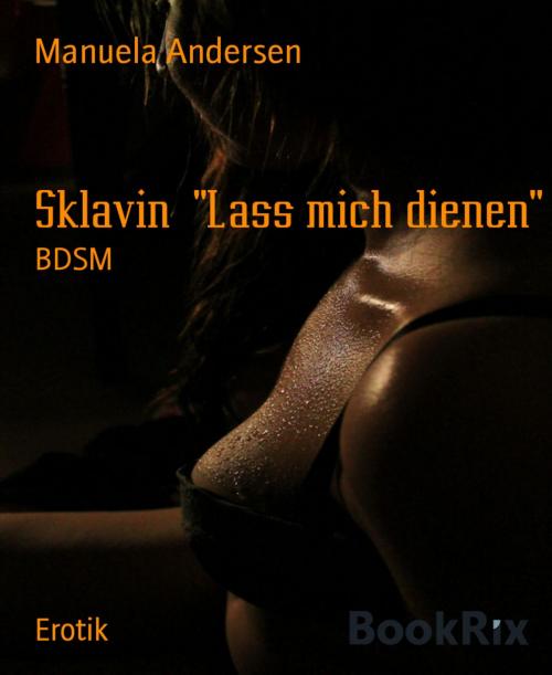 Cover of the book Sklavin "Lass mich dienen" by Manuela Andersen, BookRix