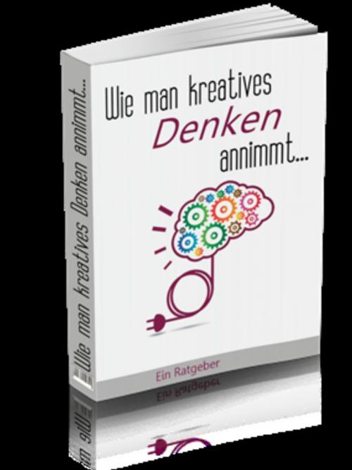 Cover of the book Wie man kreatives Denken annimmt by Hans Kost, neobooks