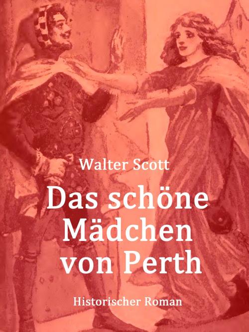 Cover of the book Das schöne Mädchen von Perth by Walter Scott, Books on Demand