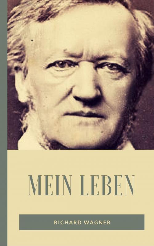 Cover of the book Mein Leben by Richard Wagner, Books on Demand