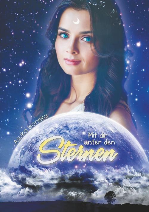 Cover of the book Mit dir unter den Sternen by Asuka Lionera, Books on Demand