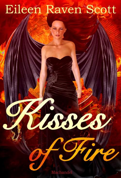 Cover of the book Kisses of Fire by Eileen Raven Scott, Machandel Verlag