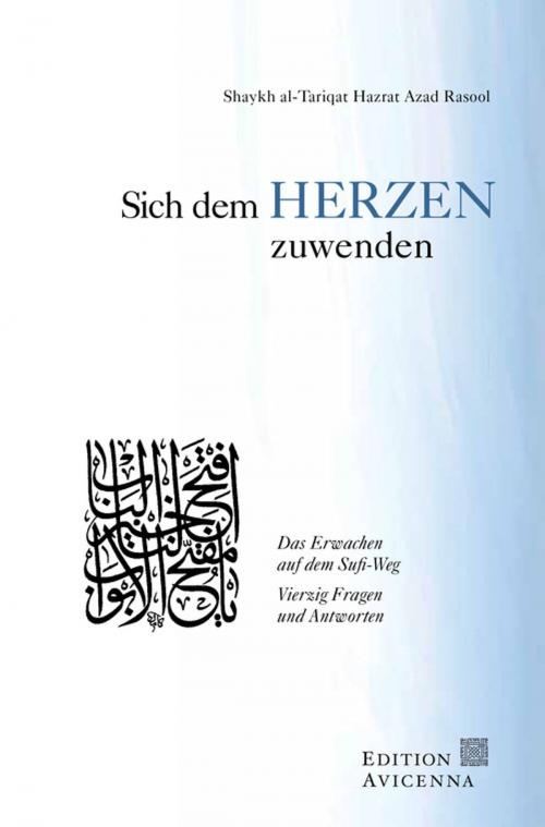 Cover of the book Sich dem Herzen zuwenden by Shaykh al-Tariqat Hazrat Azad Rasool, Edition Avicenna