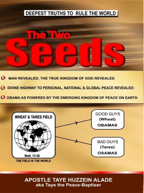 Cover of the book The Two Seeds by Apostle Taye Huzzein Alade, XinXii-GD Publishing