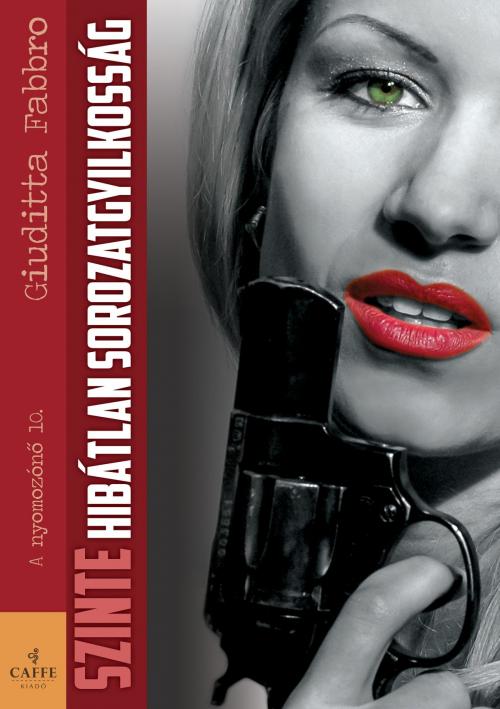 Cover of the book Szinte hibátlan sorozatgyilkosság by Giuditta Fabbro, Kovács Judit