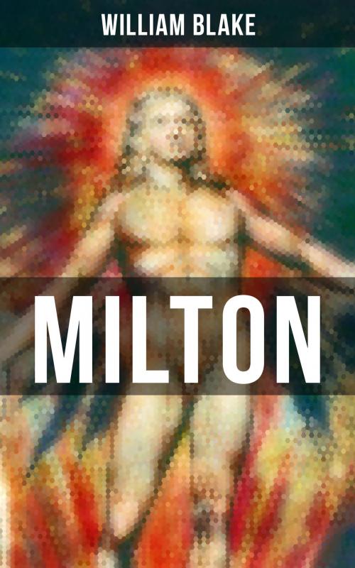 Cover of the book MILTON by William Blake, Musaicum Books