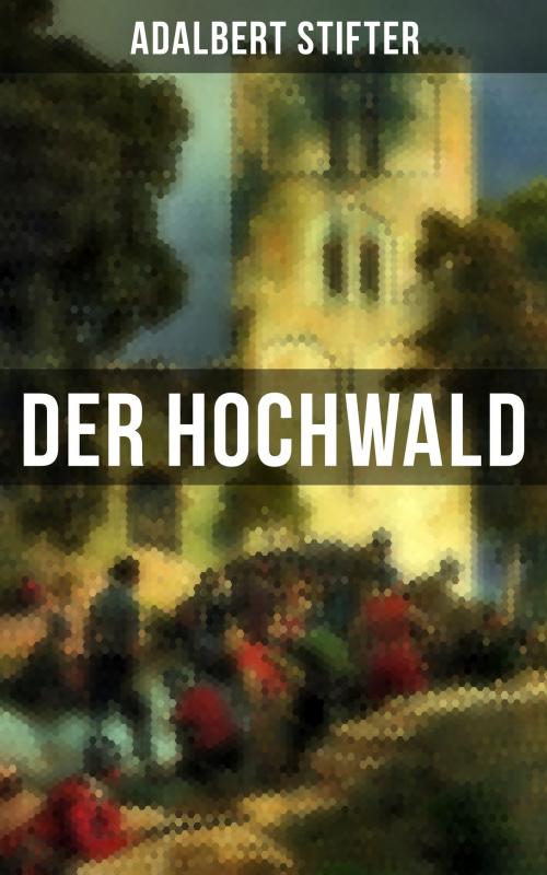 Cover of the book Der Hochwald by Adalbert Stifter, Musaicum Books