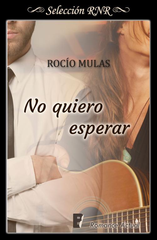 Cover of the book No quiero esperar by Rocío Mulas, Penguin Random House Grupo Editorial España