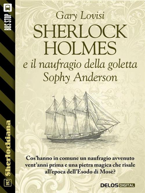 Cover of the book Sherlock Holmes e il naufragio della goletta Sophy Anderson by Gary Lovisi, Delos Digital