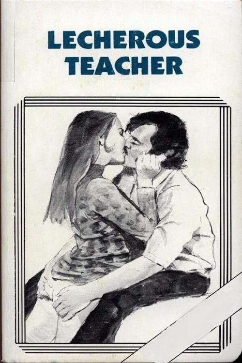 Cover of the book Lecherous Teacher - Erotic Novel by Sand Wayne, Sandy