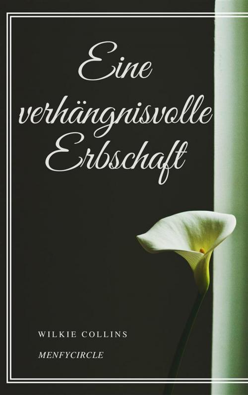 Cover of the book Eine verhängnisvolle Erbschaft by Wilkie Collins, Gérald Gallas