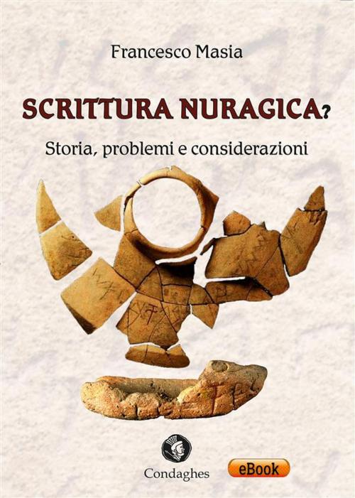 Cover of the book Scrittura nuragica? by Francesco Masia, Condaghes