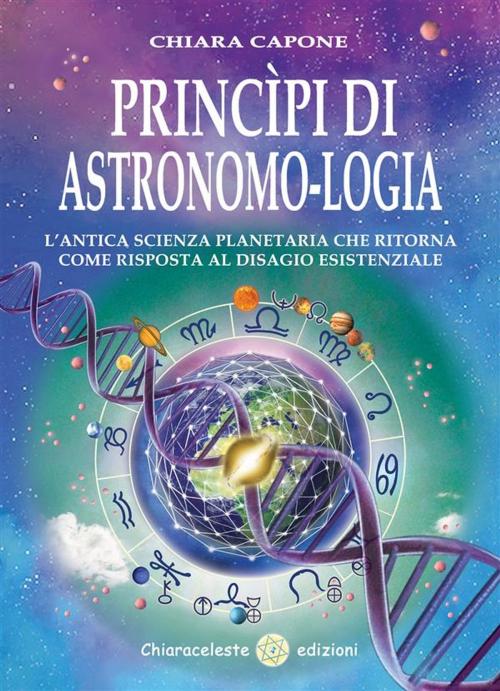 Cover of the book Princìpi Di Astronomo-Logia by Chiara Capone, Chiaraceleste Edizioni