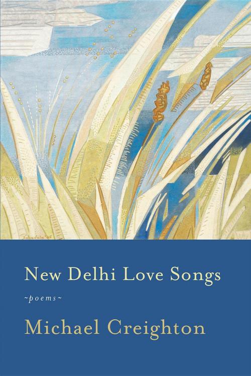 Cover of the book New Delhi Love Songs by Michael Creighton, Speaking Tiger Publishing Pvt Ltd