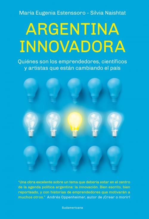 Cover of the book Argentina innovadora by María Eugenia Estenssoro, Silvia Naishtat, Penguin Random House Grupo Editorial Argentina