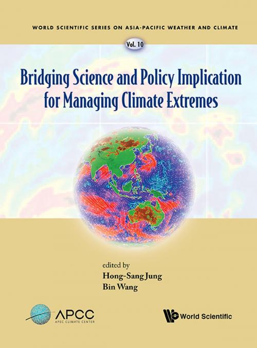 Cover of the book Bridging Science and Policy Implication for Managing Climate Extremes by Hong-Sang Jung, Bin Wang, World Scientific Publishing Company