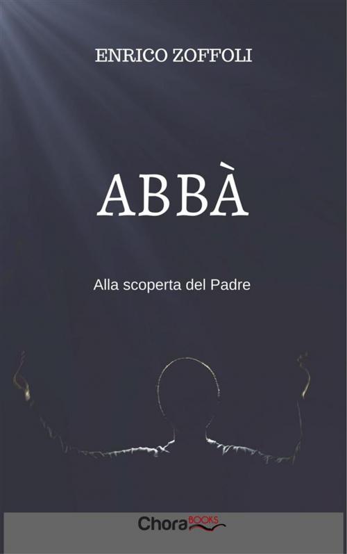 Cover of the book Abbà by Enrico Zoffoli, Aurelio Porfiri, Chorabooks