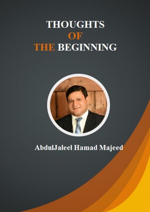 Cover of the book THOUGHTS OF THE BEGINNING by Abdul Jaleel Majeed, Abdul Jalee Majeed