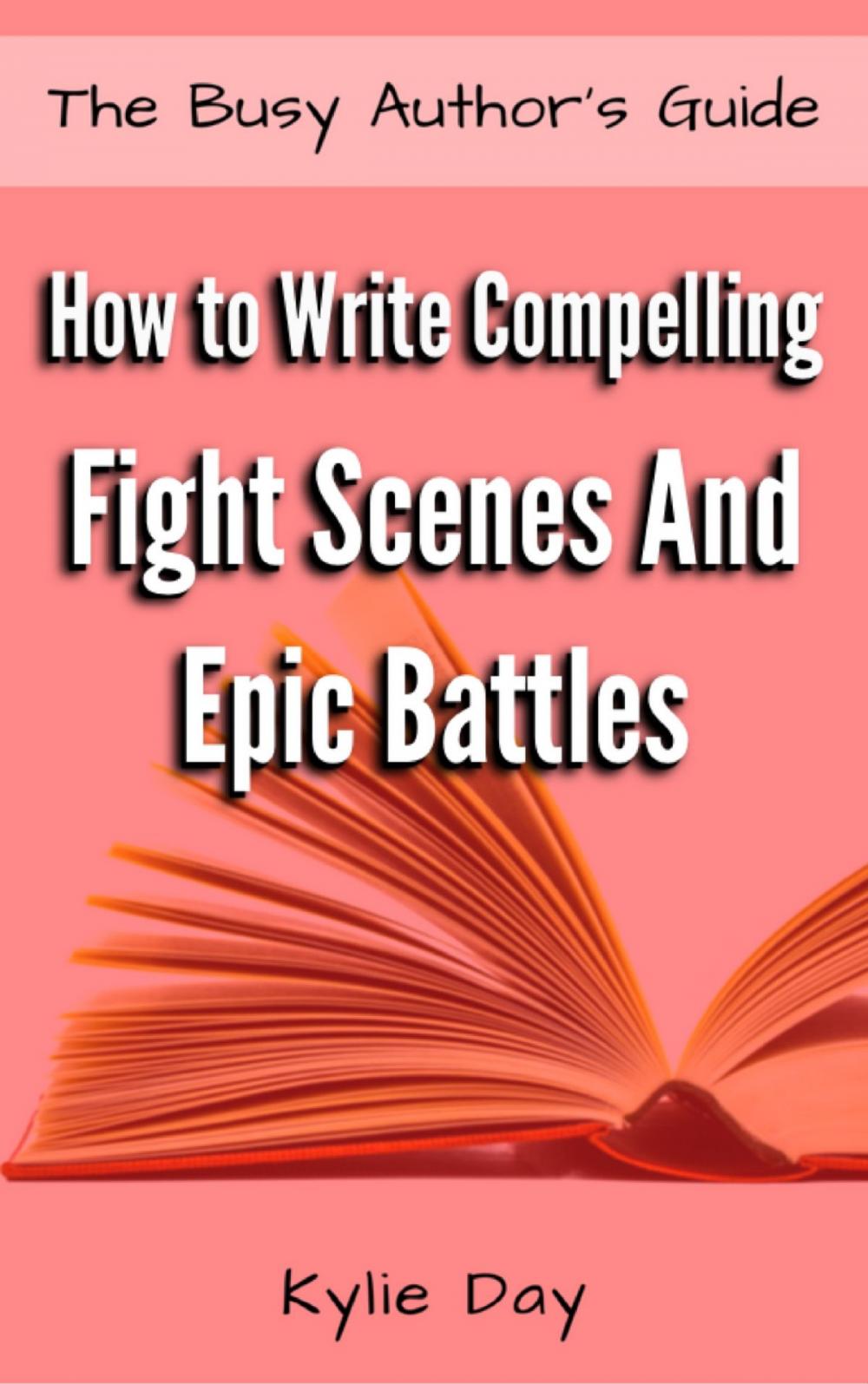 Big bigCover of How to Write Compelling Fight Scenes and Epic Battles