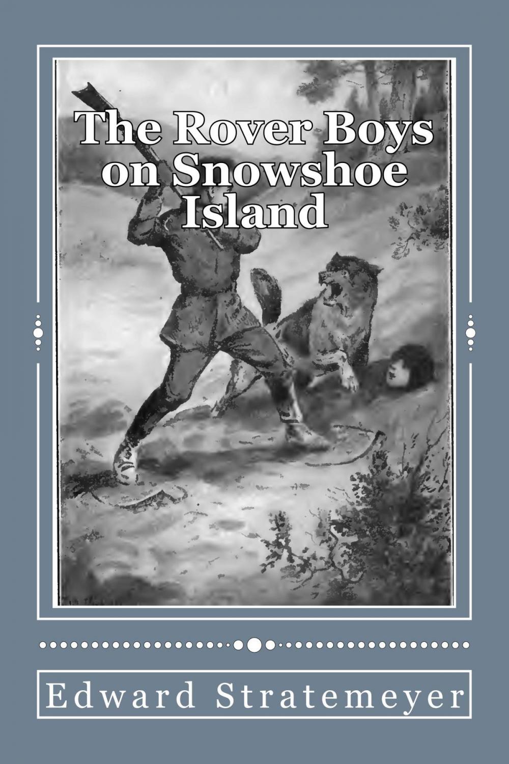 Big bigCover of The Rover Boys on Snowshoe Island (Illustrated Edition)