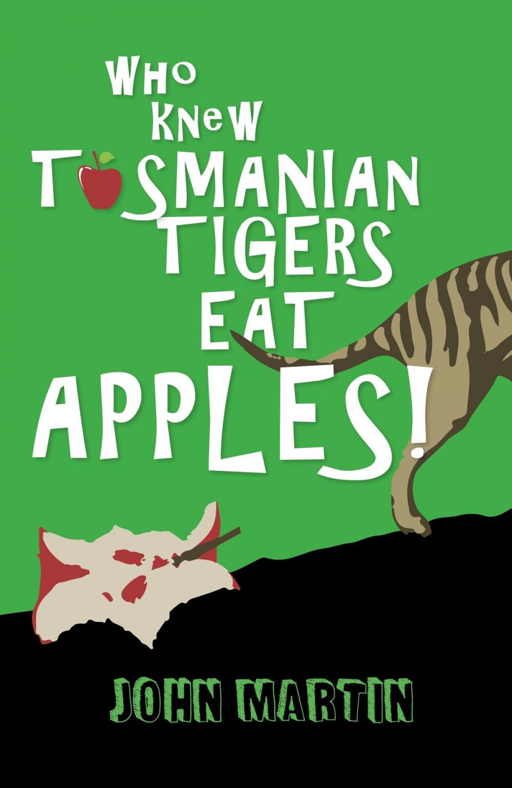 Big bigCover of Who Knew Tasmanian Tigers Eat Apples!