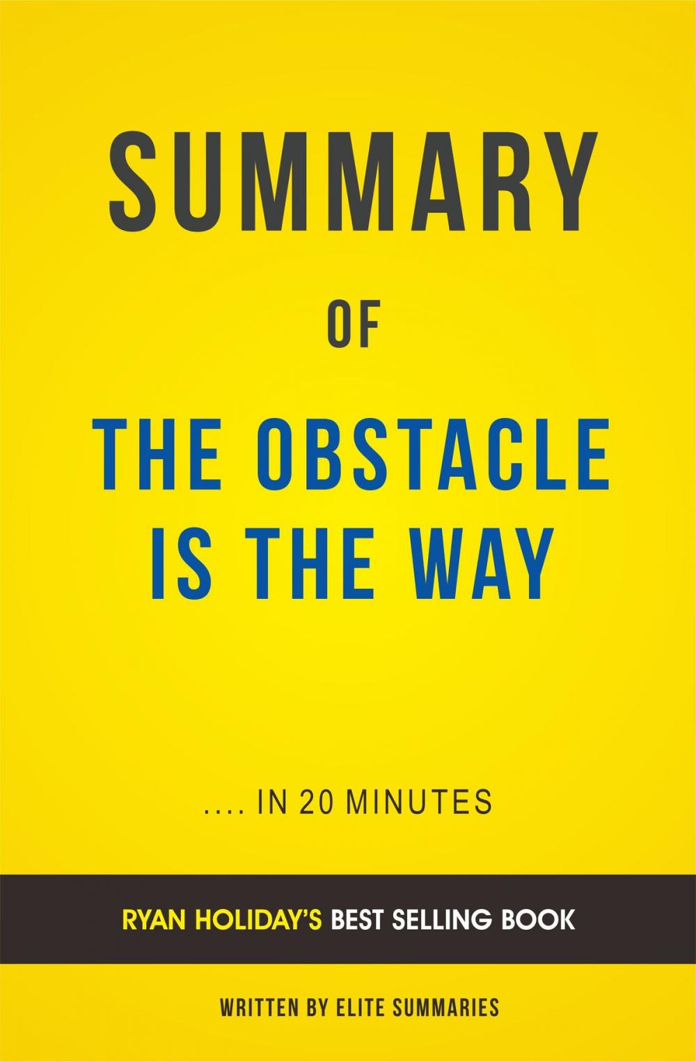 Big bigCover of Summary of Obstacle Is the Way: by Ryan Holiday | Includes Analysis