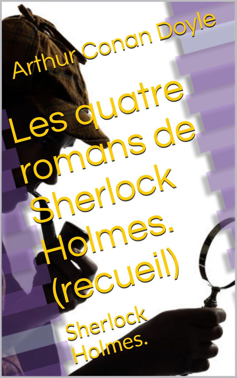 Big bigCover of Les quatre romans de Sherlock Holmes. (recueil)
