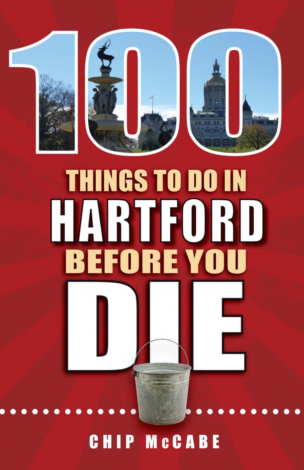 Big bigCover of 100 Things to Do in Hartford Before You Die