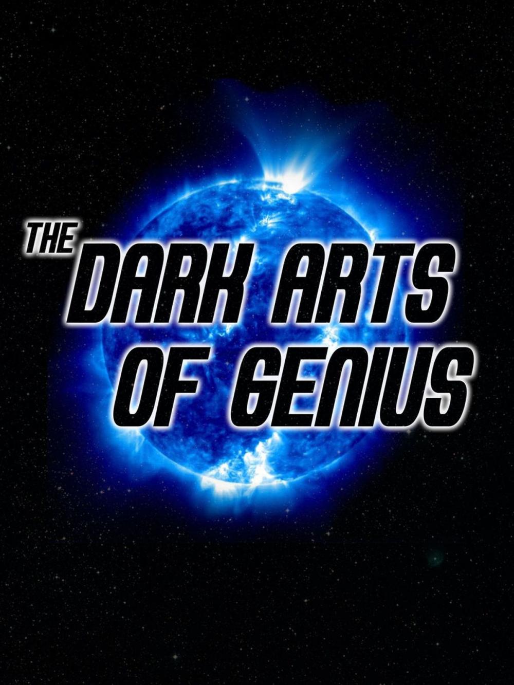 Big bigCover of The Dark Arts of Genius