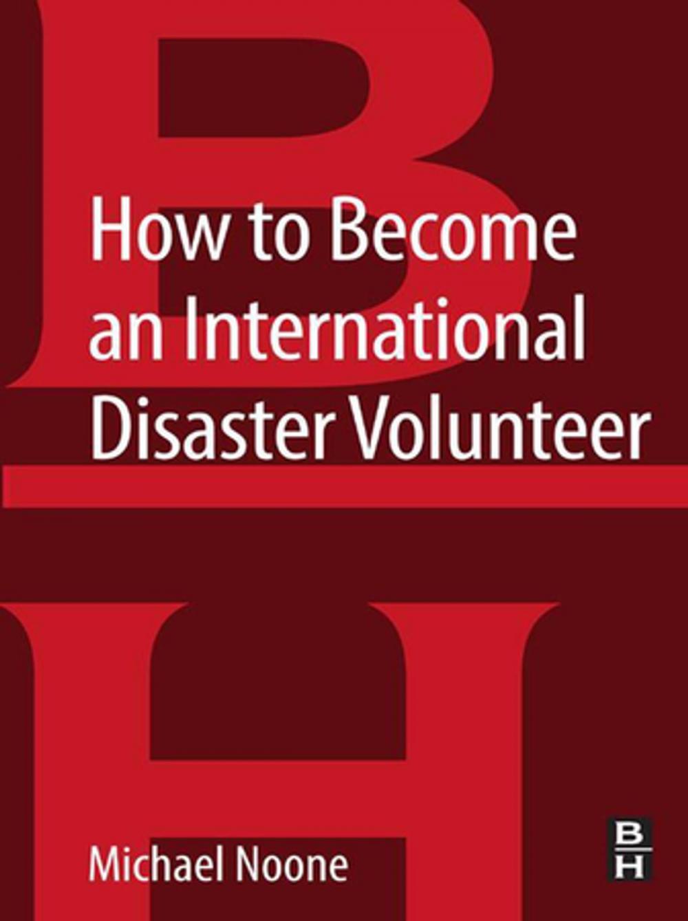 Big bigCover of How to Become an International Disaster Volunteer