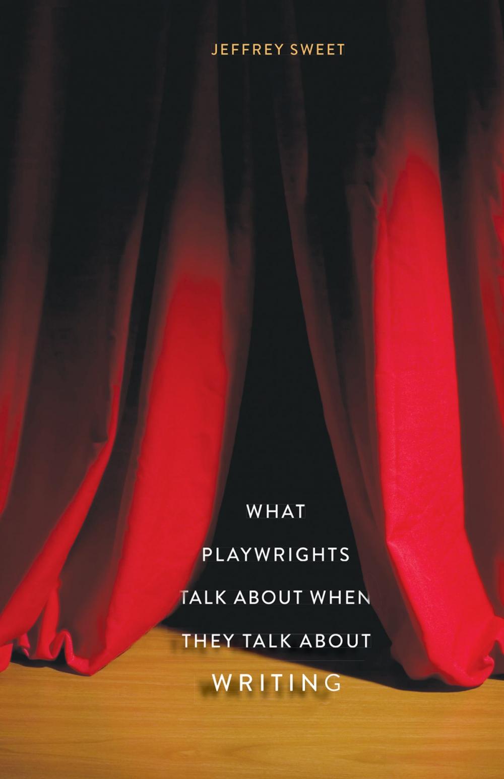 Big bigCover of What Playwrights Talk About When They Talk About Writing