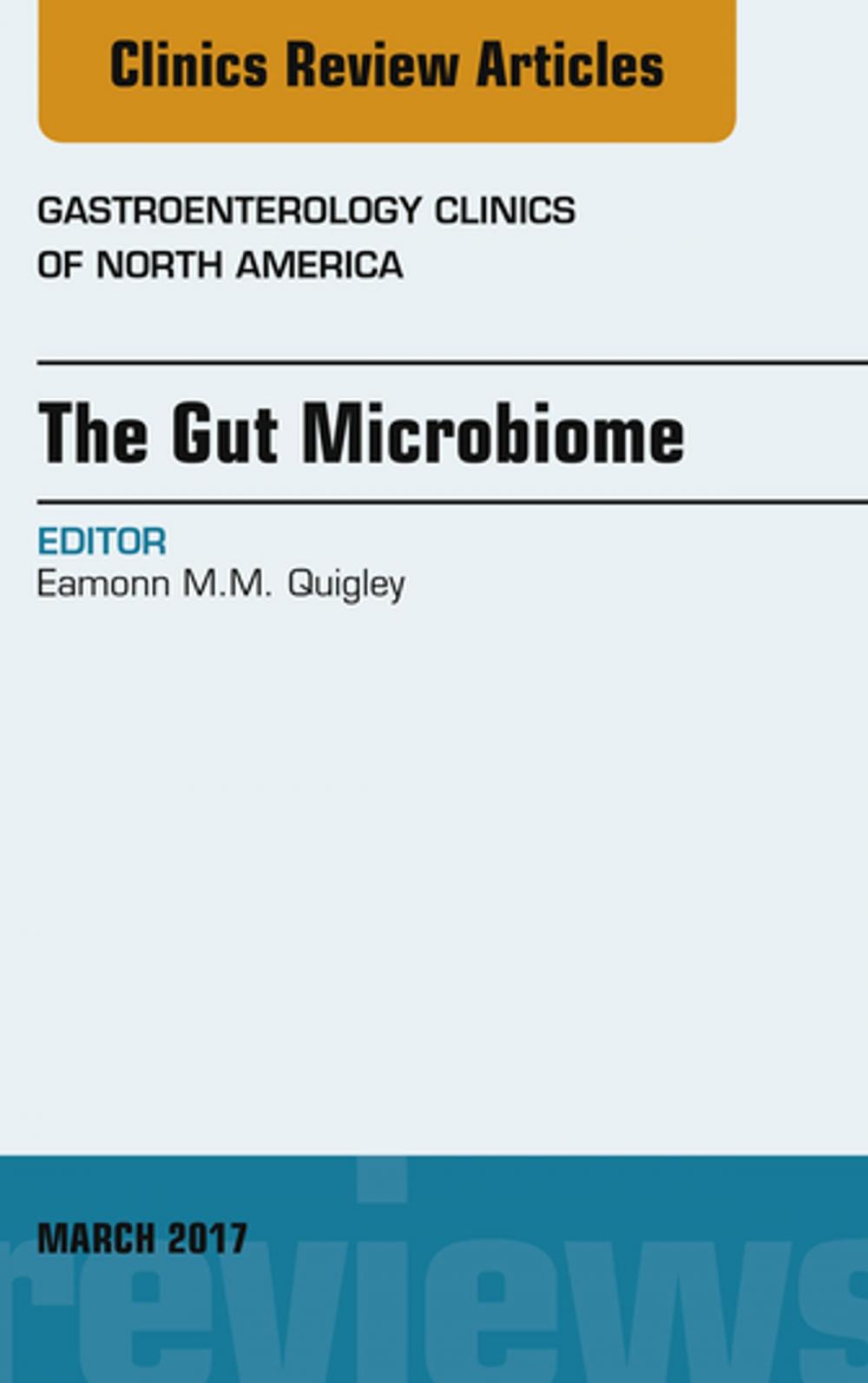 Big bigCover of The Gut Microbiome, An Issue of Gastroenterology Clinics of North America, E-Book