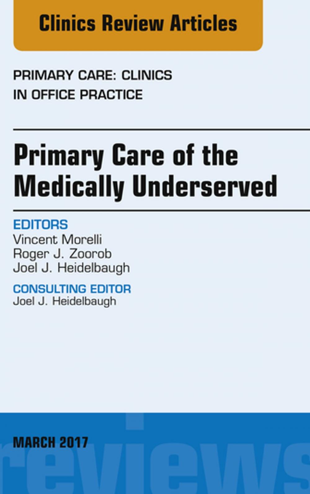 Big bigCover of Primary Care of the Medically Underserved, An Issue of Primary Care: Clinics in Office Practice, E-Book