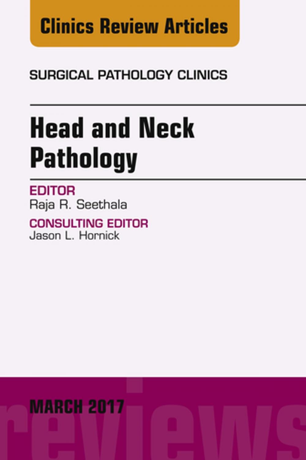 Big bigCover of Head and Neck Pathology, An Issue of Surgical Pathology Clinics, E-Book