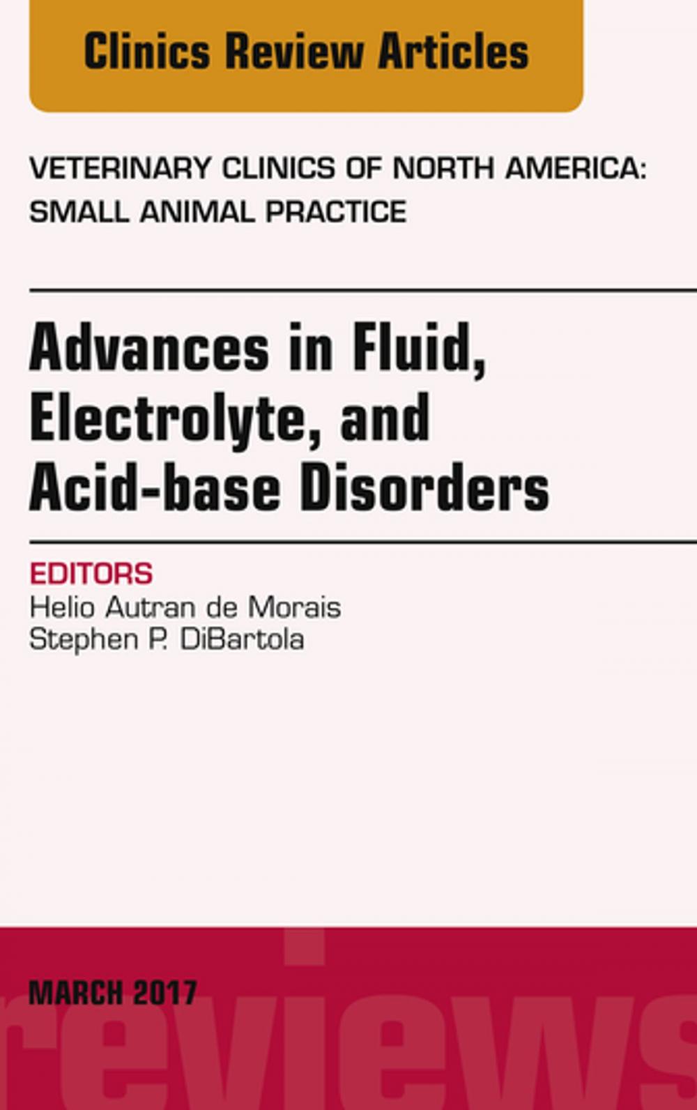 Big bigCover of Advances in Fluid, Electrolyte, and Acid-base Disorders, An Issue of Veterinary Clinics of North America: Small Animal Practice, E-Book