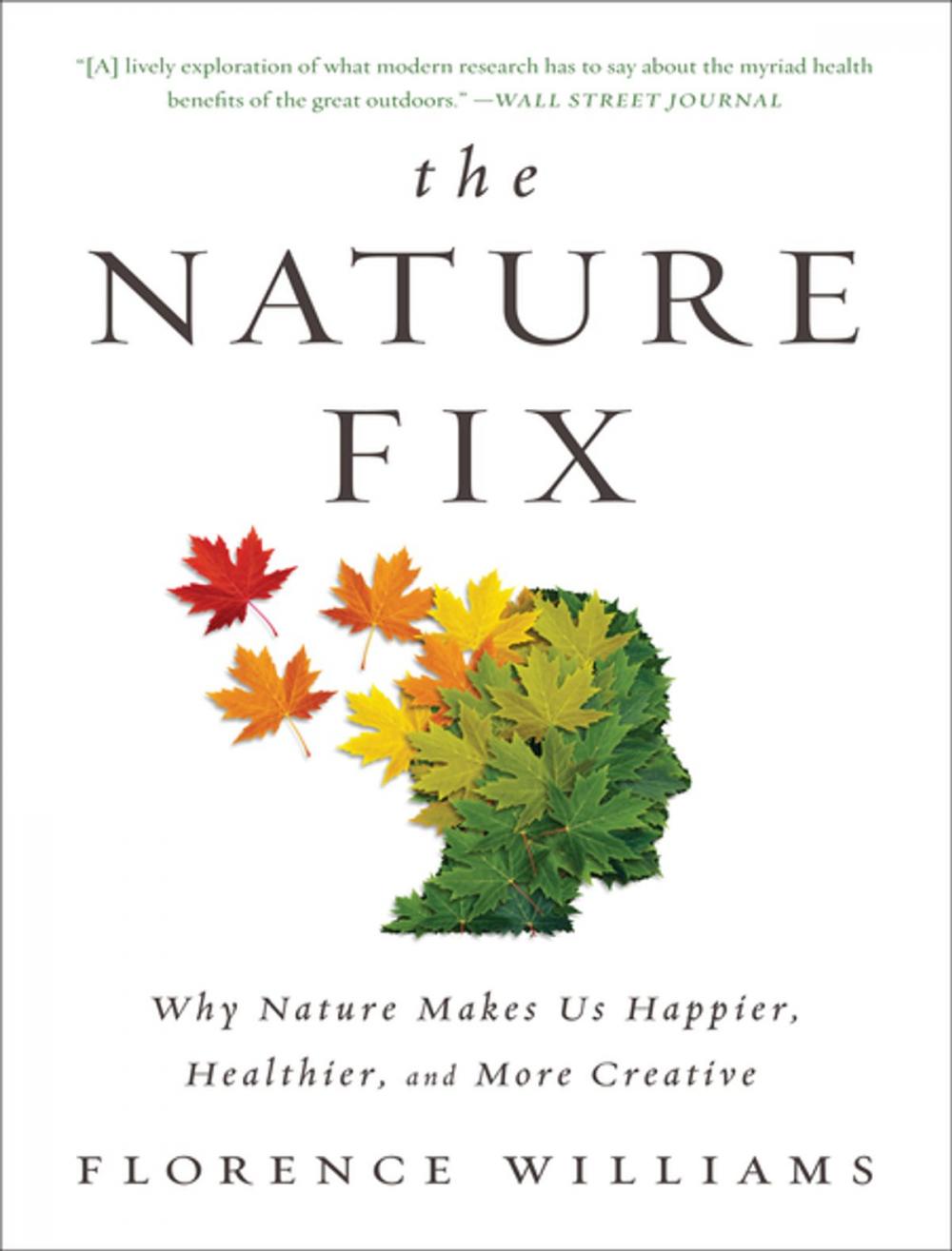 Big bigCover of The Nature Fix: Why Nature Makes Us Happier, Healthier, and More Creative