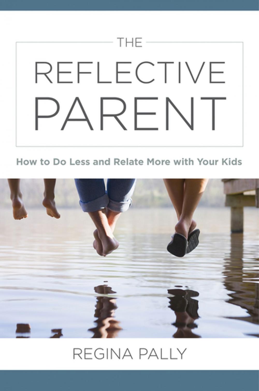 Big bigCover of The Reflective Parent: How to Do Less and Relate More with Your Kids