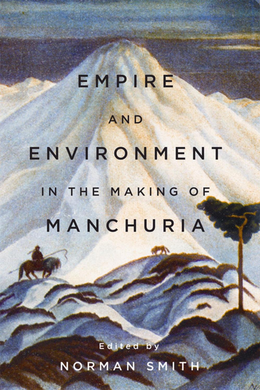 Big bigCover of Empire and Environment in the Making of Manchuria