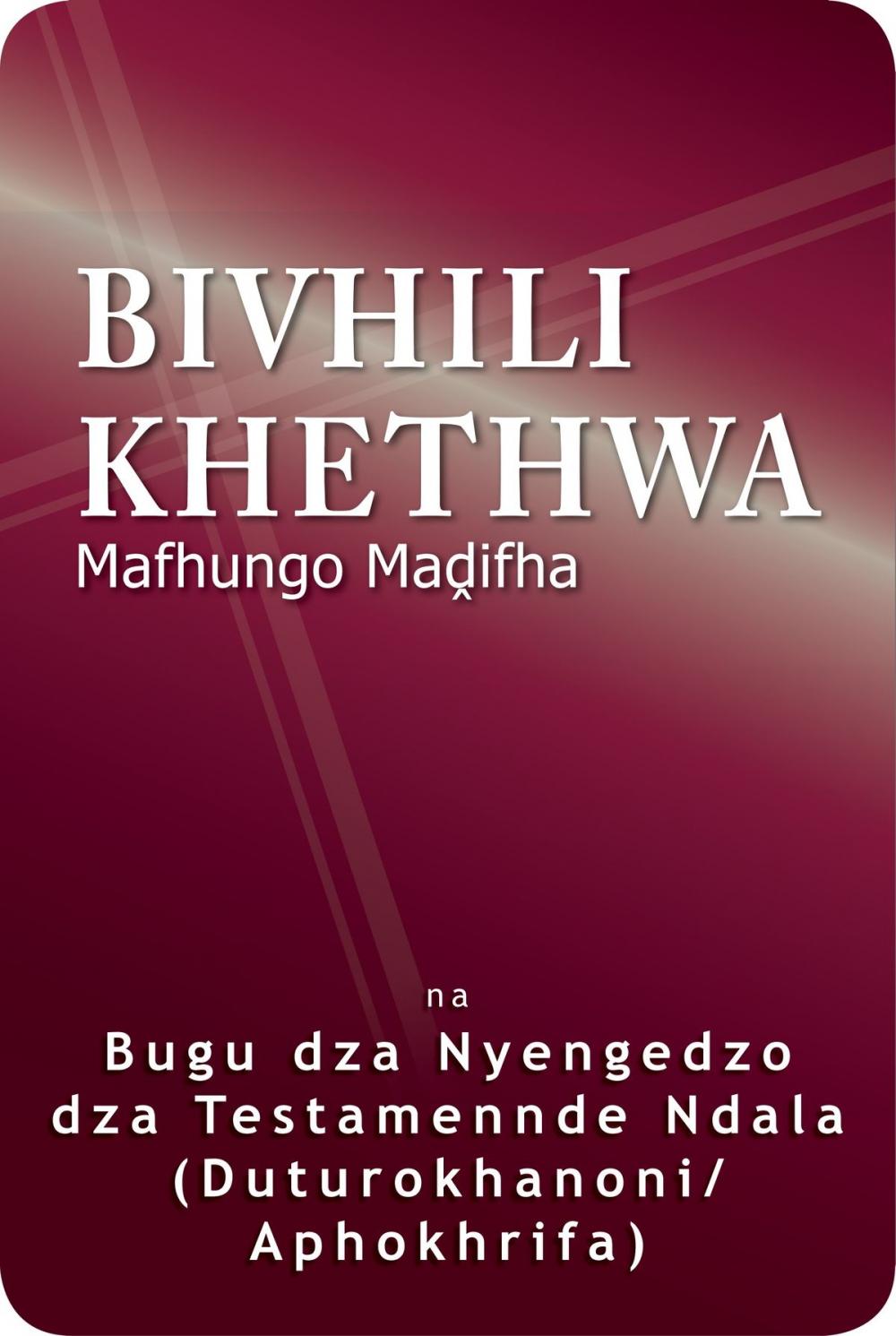 Big bigCover of Bivhili Khethwa Mafhungo Madifha na Bugu dza Nyengedzo dza Testamennde Ndala (Duturokhanoni/Aphokhrifa) (1998 Translation)