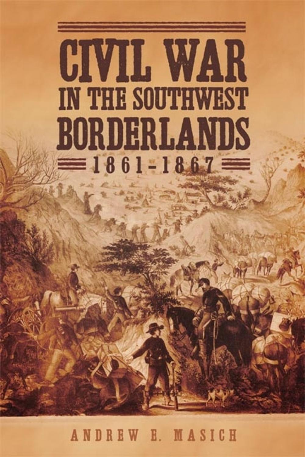 Big bigCover of Civil War in the Southwest Borderlands, 1861–1867