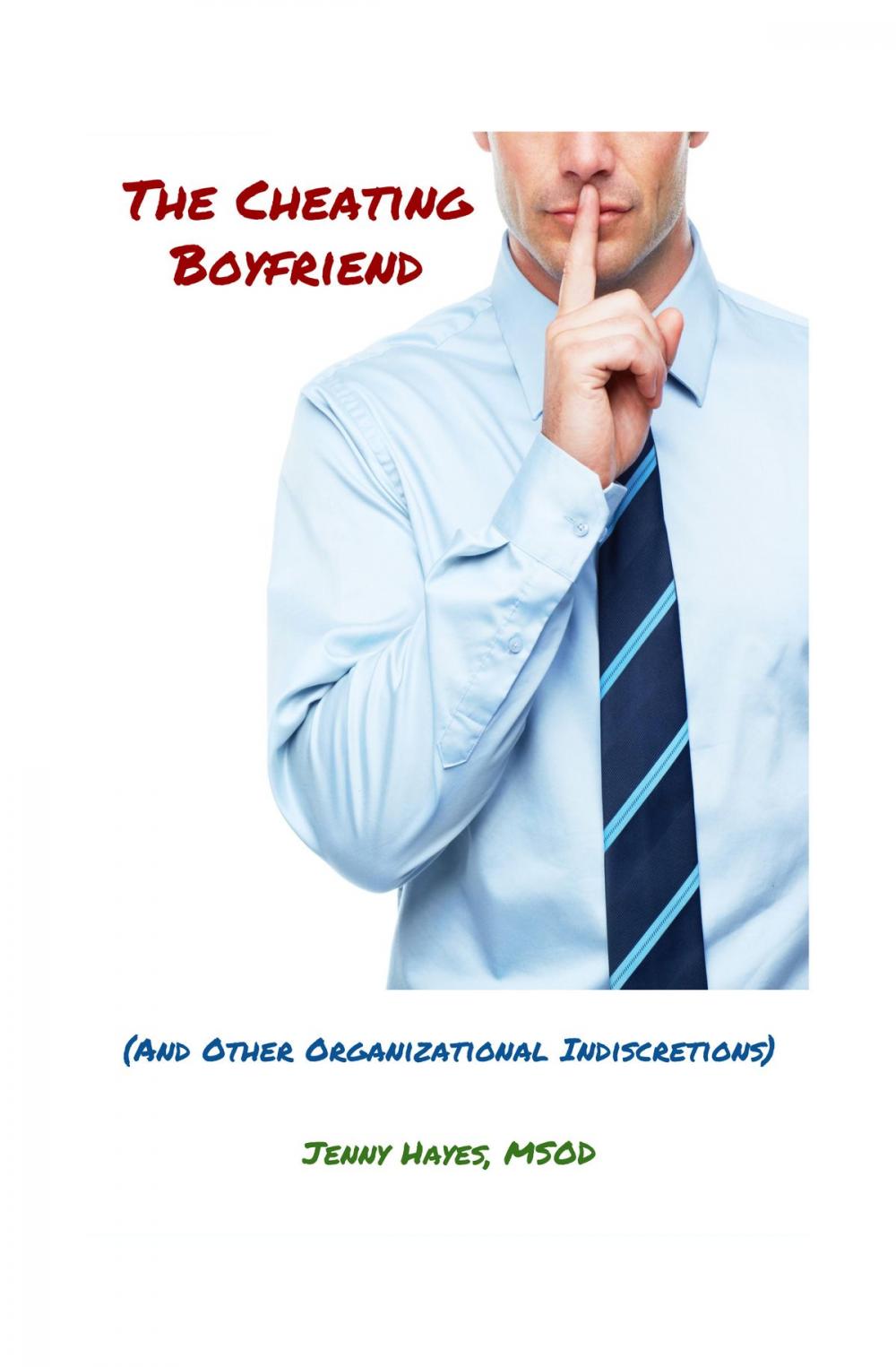 Big bigCover of The Cheating Boyfriend (And Other Organizational Indiscretions)