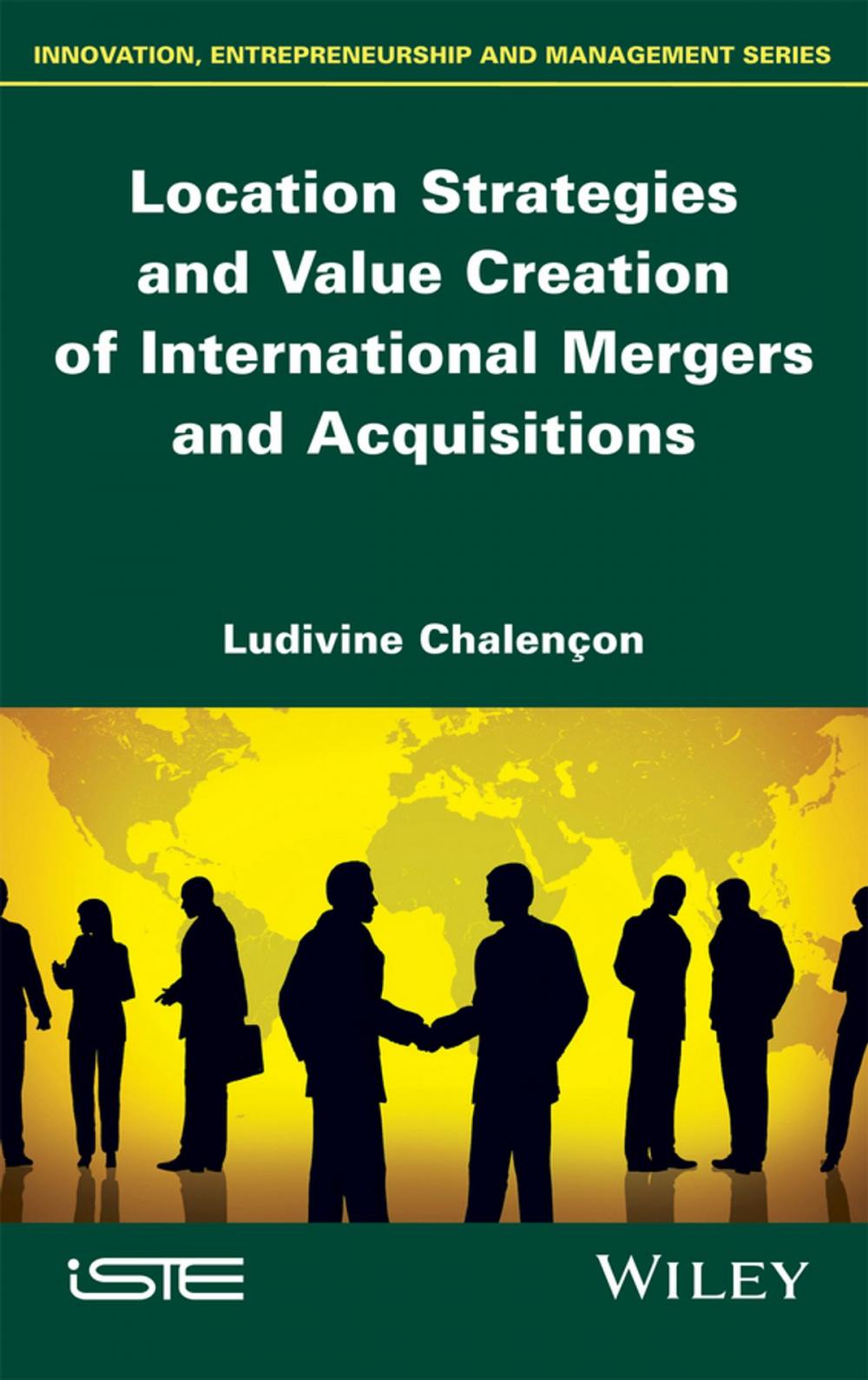 Big bigCover of Location Strategies and Value Creation of International Mergers and Acquisitions