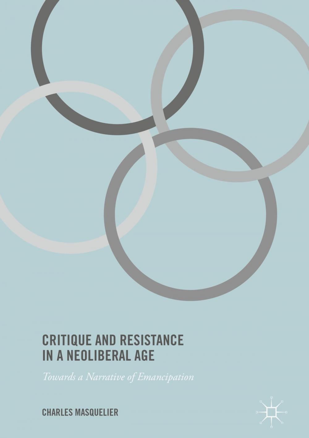 Big bigCover of Critique and Resistance in a Neoliberal Age